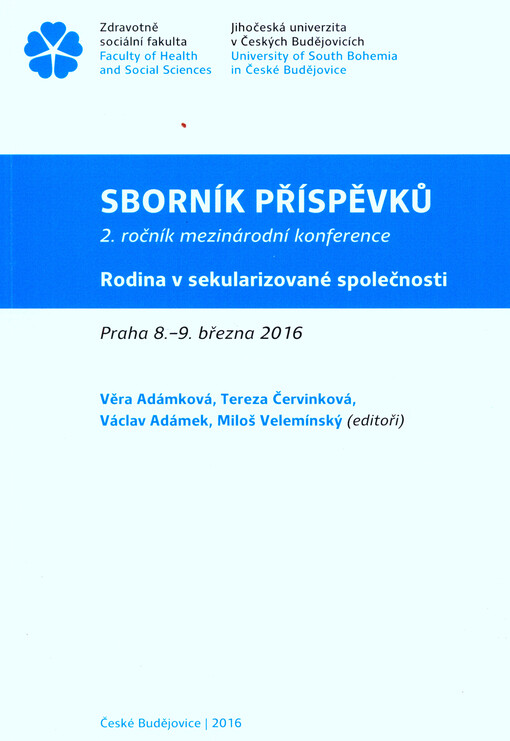 Rodina v sekularizované společnosti : Praha 8.-9. března 2016 : 2. ročník mezinárodní konference : sborník příspěvků