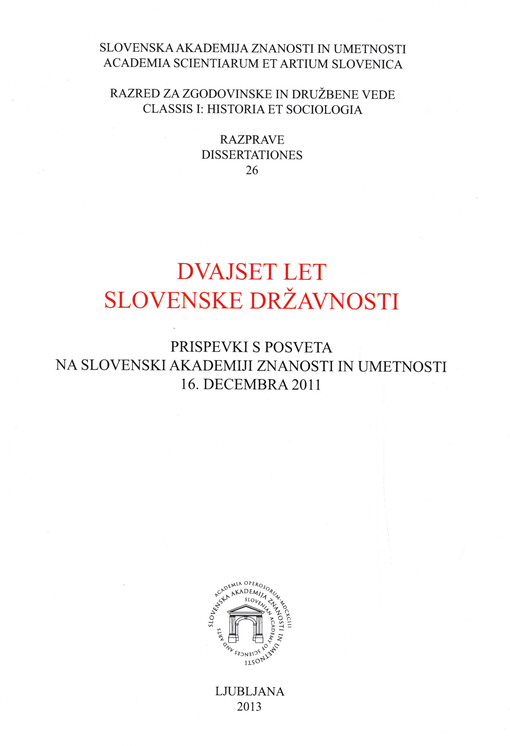 Dvajset let slovenske državnosti : prispevki s posveta na Slovenski akademiji znanosti in umetnosti, 16. decembra 2011