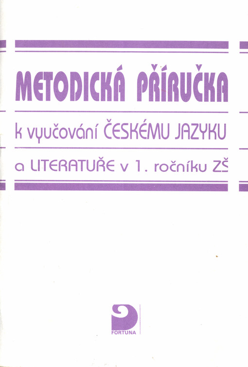 Metodická příručka k vyučování českému jazyku a literatuře v 1. ročníku ZŠ