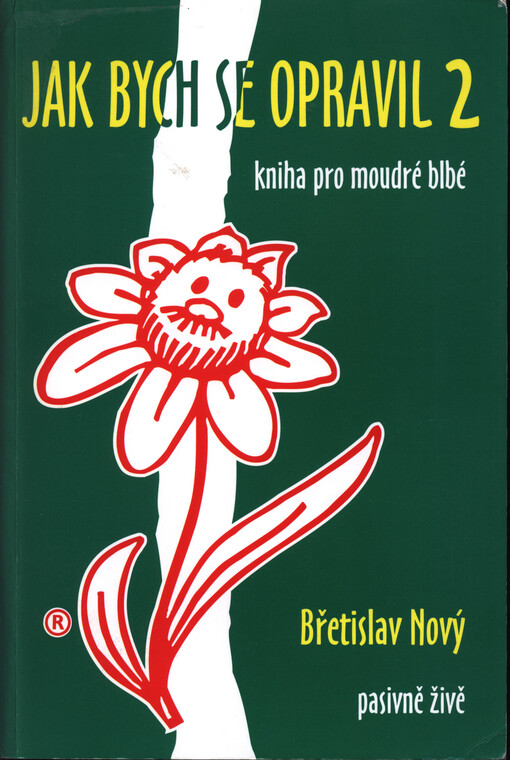 Jak bych se opravil 2 :nevzdávej se naděje, nic víc nemáš! : kniha pro moudré blbé