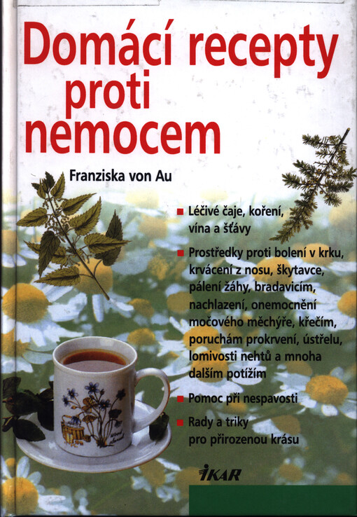 Domácí recepty proti nemocem : nejlepší recepty z babiččiny lékárničky