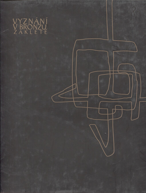 Vyznání v bronzu zakleté =: Confession enchanted in bronze : tvorba 1973-2003