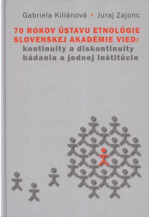 70 rokov Ústavu etnológie Slovenskej akadémie vied : kontinuity a diskontinuity bádania a jednej inštitúcie
