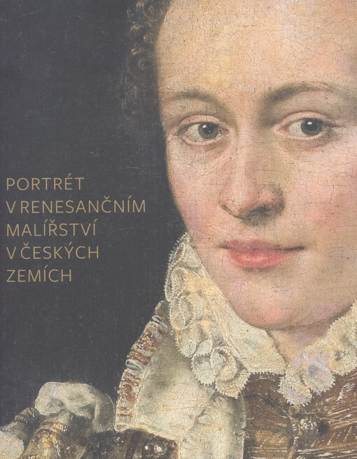 Portrét v renesančním malířství v českých zemích - jeho ikonografie a funkce ve šlechtické reprezentaci