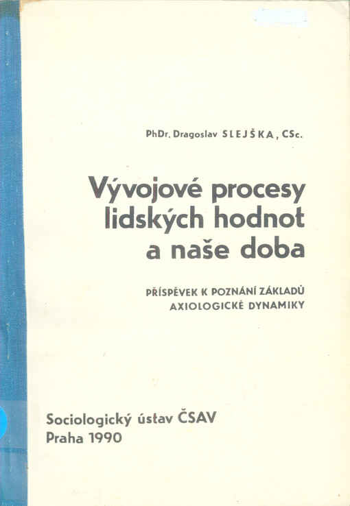 Vývojové procesy lidských hodnot a naše doba: příspěvek k poznání základů axiologické dynamiky