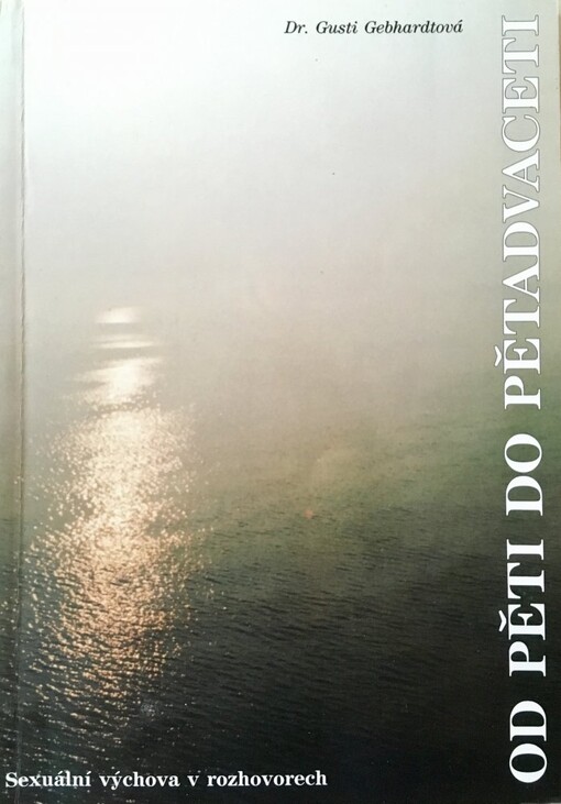 Od pěti do pětadvaceti :pohlavní výchova v rozhovorech