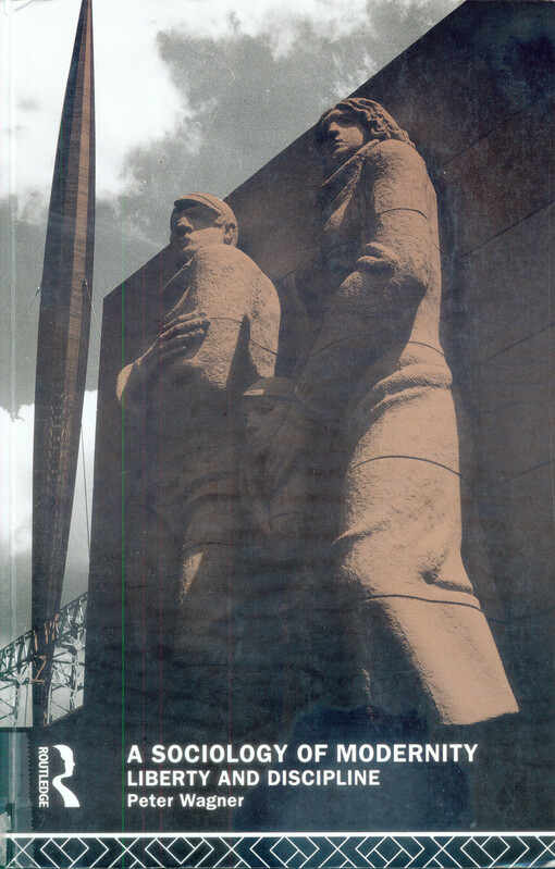 A sociology of modernity : liberty and discipline