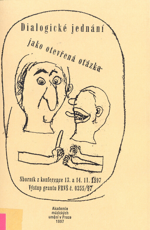 Dialogické jednání jako otevřená otázka :sborník z konference 13. a 14.11.1997 : výstup grantu FRVŠ č. 0355/97
