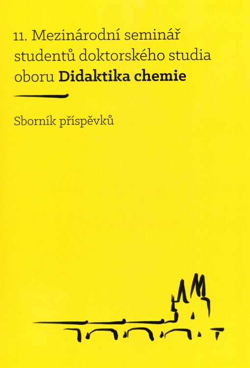 11. mezinárodní seminář studentů doktorského studia oboru Didaktika chemie : (sborník příspěvků) : 16.-17.11.2015