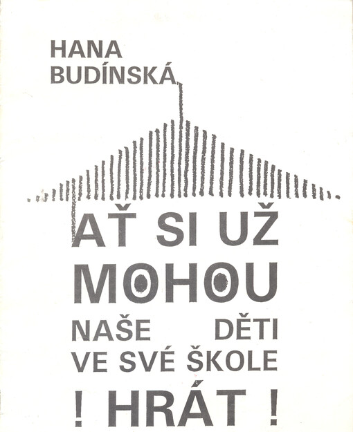 Ať si už mohou naše děti ve své škole hrát! : Tvořivá hra s nejmenšími