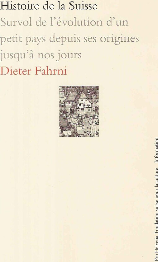 Histoire de la Suisse : survol de l'évolution d'un petit pays depuis ses origines jusqu'a nos jours