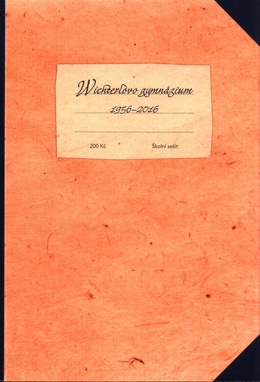 Wichterlovo gymnázium 1956-2016 : almanach k 60. výročí školy