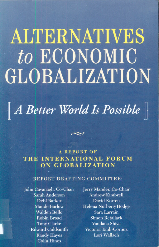 Alternatives to economic globalization :a better world is possible : a report of the International Forum on Globalization