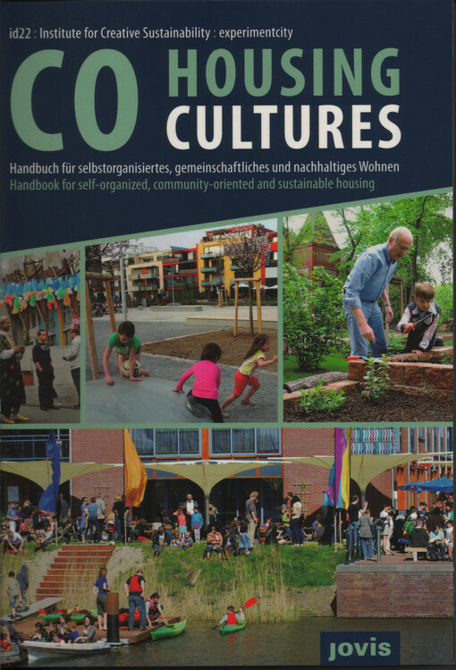 Cohousing cultures : handbuch für selbstorganisiertes, gemeinschaftliches und nachhaltiges Wohnen = Cohousing cultures : handbook for self-organized, community-oriented and sustainable housing