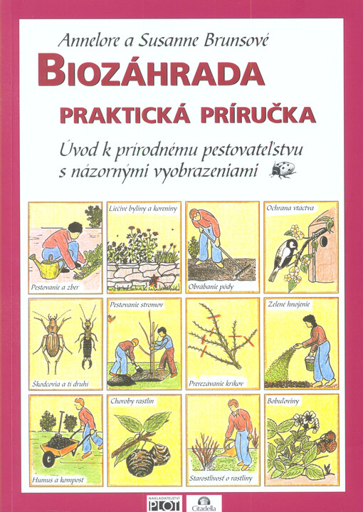 Biozáhrada : praktická príručka : úvod k prírodnému pestovateľstvu s názornými vyobrazeniami