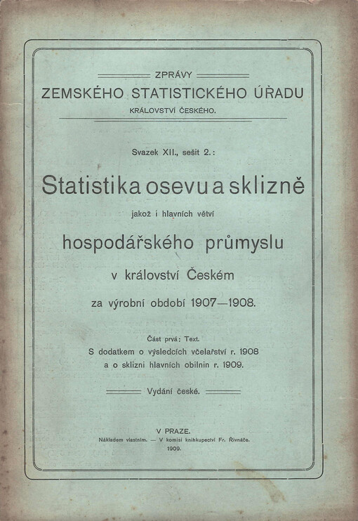 Zprávy Zemského statistického úřadu Království českého. Statistika osevu a sklizně jakož i hlavních větví hospodářského průmyslu v Království českém za výrobní období ...