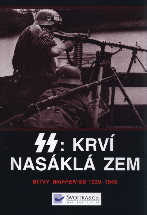 SS: krví nasáklá zem : bitvy Waffen-SS