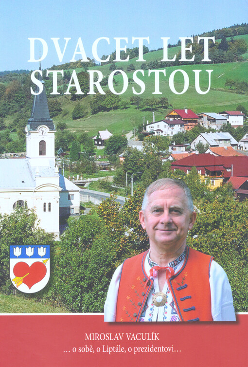 Dvacet let starostou : ...o sobě, o Liptále, o prezidentovi...
