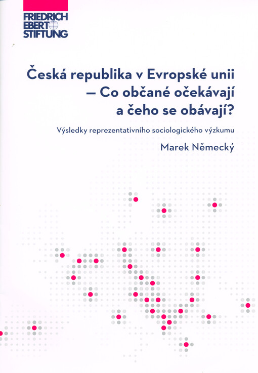 Česká republika v Evropské unii - co občané očekávají a čeho se obávají? : výsledky reprezentativního sociologického výzkumu