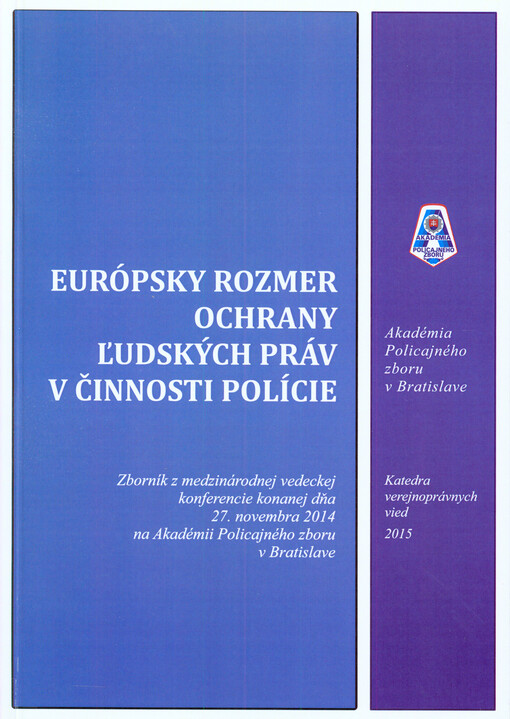 Európsky rozmer ochrany ľudských práv v činnosti polície : zborník príspevkov z vedeckej konferencie