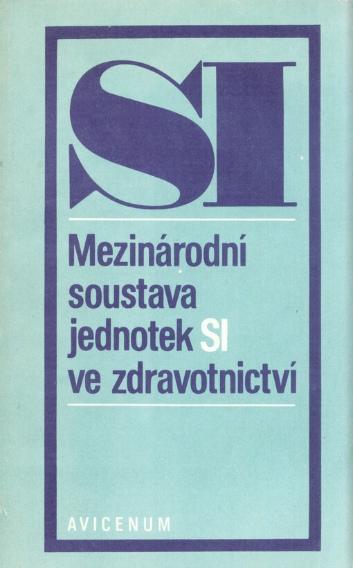 Mezinárodní soustava jednotek SI ve zdravotnictví :připraveno na základě usnesení 30. valného shromáždění Světové zdravot. organizace