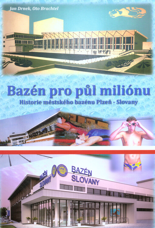 Bazén pro půl miliónu : historie městského bazénu Plzeň - Slovany