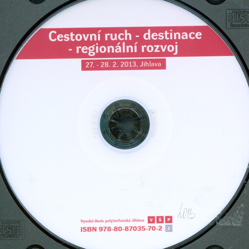 Aktuální problémy cestovního ruchu: cestovní ruch - destinace - regionální rozvoj, 27. - 28. 2. 2013 Jihlava