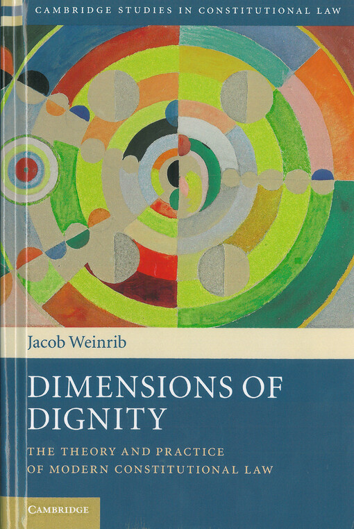 Dimensions of dignity : The theory and practice of modern constitutional law