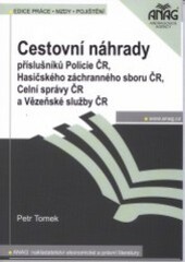 Cestovní náhrady příslušníků Policie ČR, Hasičského záchranného sboru ČR, Celní správy ČR a Vězeňské služby ČR /
