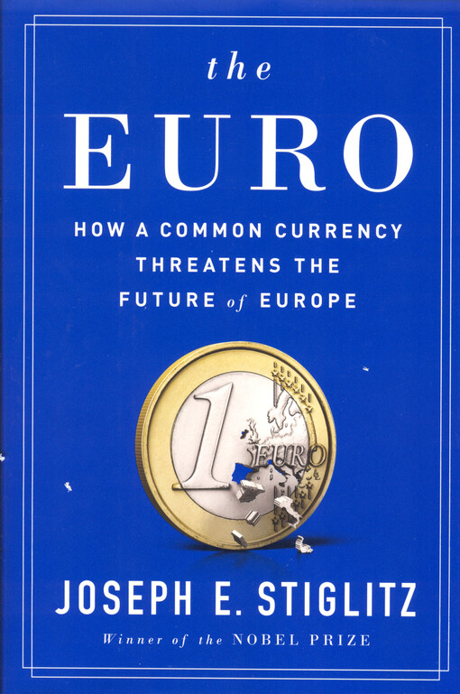 The Euro: How a Common Currency Threatens the Future of Europe
