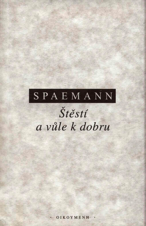 Štěstí a vůle k dobru :(pokus o etiku)