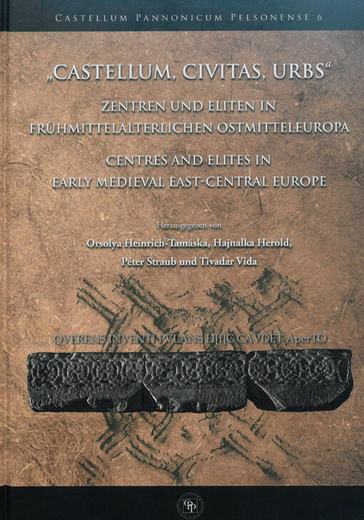 Castellum, civitas, urbs : Zentren und Eliten im Frühmittelalterlichen Ostmitteleuropa = centres and elites in early medieval East-central Europe