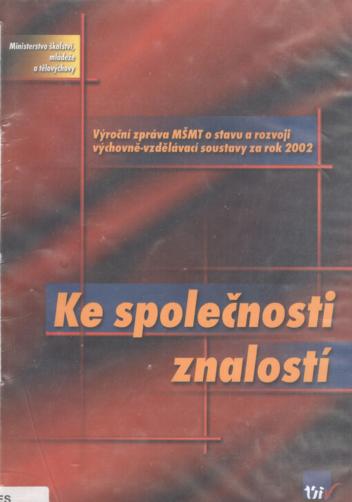 Ke společnosti znalostí: výroční zpráva MŠMT o stavu a rozvoji výchovně-vzdělávací soustavy za rok 2002