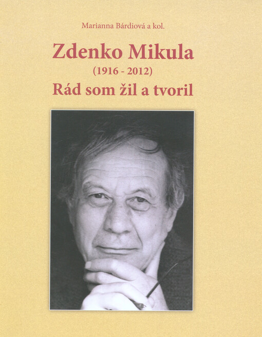 Zdenko Mikula (1916-2012) : rád som žil a tvoril