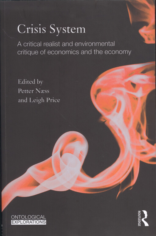 Crisis system : a critical realist and environmental critique of economics and the economy