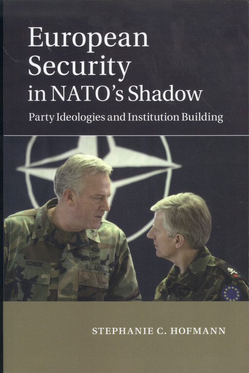 European security in NATO's shadow : party ideologies and institution building
