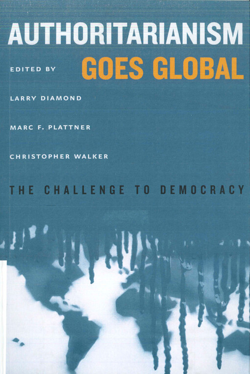Authoritarianism goes global : the challenge to democracy