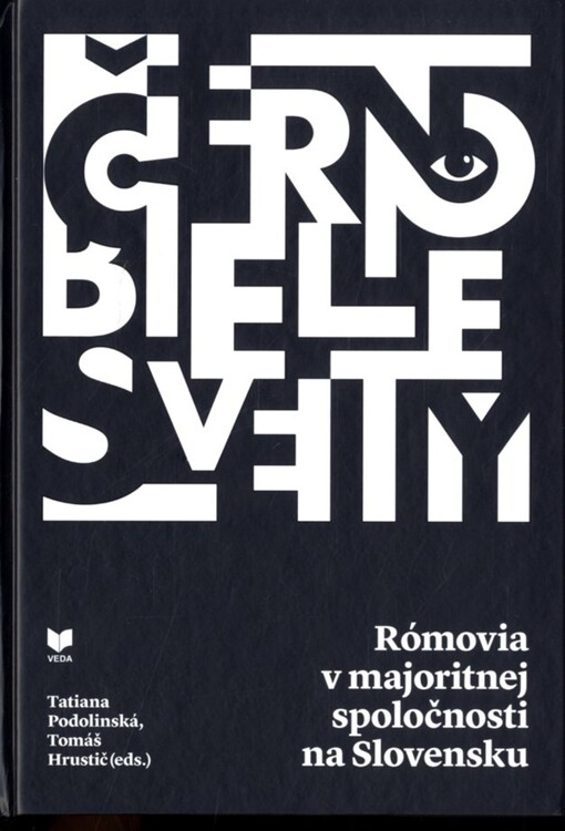 Čierno-biele svety : Rómovia v majoritnej spoločnosti na Slovensku