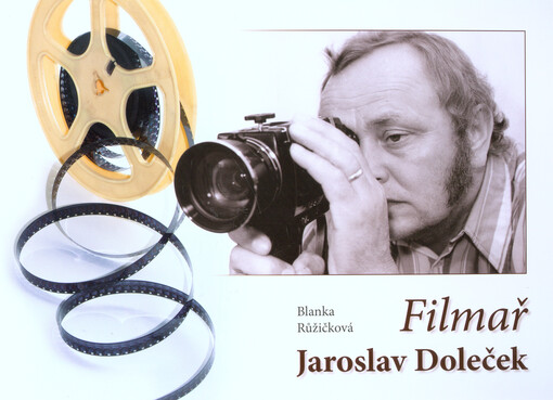 Filmař Jaroslav Doleček : mozaika 55 let z archivu filmaře
