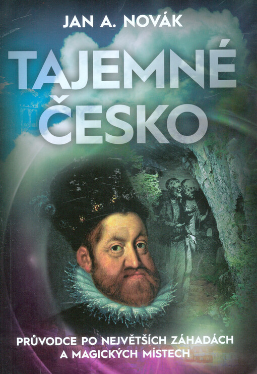 ![CDATA[Tajemné Česko : průvodce po největších záhadách a magických místech]]