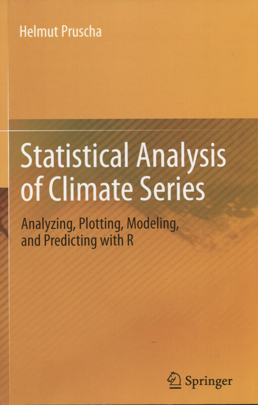 Statistical analysis of climate series : analyzing, plotting, modeling, and predicting with R