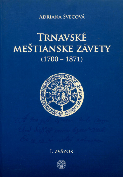 Trnavské meštianske závety (1700-1871).I. zväzok