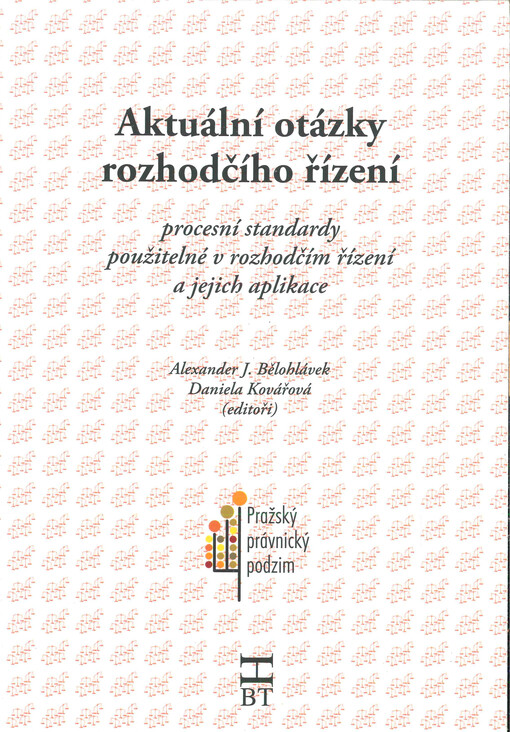 Aktuální otázky rozhodčího řízení: procesní standardy použitelné v rozhodčím řízení a jejich aplikace