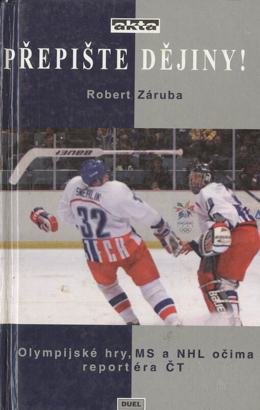 Přepište dějiny!: olympijské hry, MS a NHL očima reportéra ČT