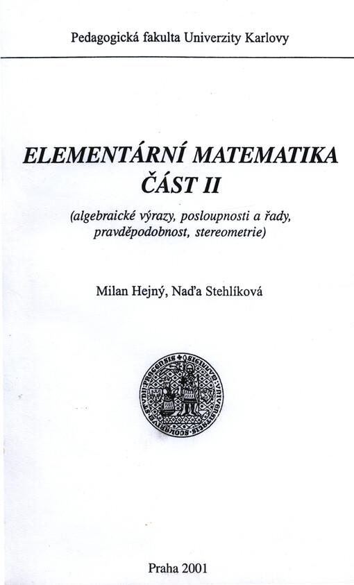Elementární matematika.Část II,Algebraické výrazy, posloupnosti a řady, pravděpodobnost, stereometrie