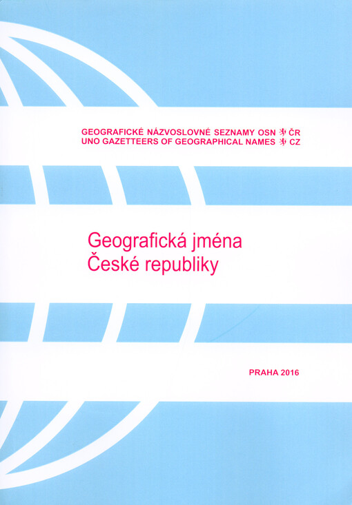 Geografická jména České republiky : seznam místních jmen a seznam pomístních jmen = Geographical names of the Czech republic : index of settlement names and index of physiographical names
