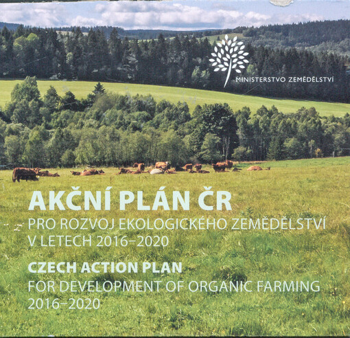 Akční plán ČR pro rozvoj ekologického zemědělství v letech 2016-2020 =Czech action plan for development of organic farming 2016-2020