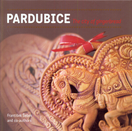 Pardubice, the city of gingerbread