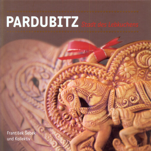 Pardubitz, Stadt des Lebkuchens