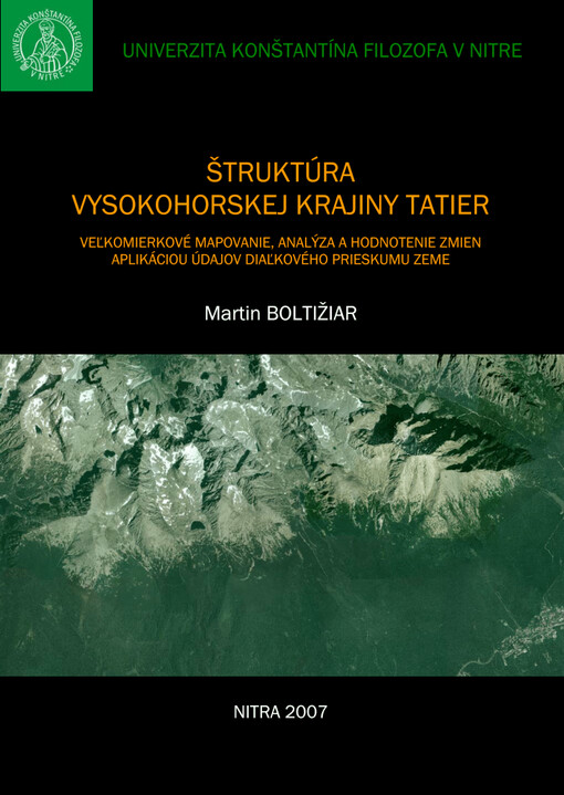 Štruktúra vysokohorskej krajiny Tatier : veľkomierkové mapovanie, analýza a hodnotenie zmien aplikáciou údajov diaľkového prieskumu Zeme